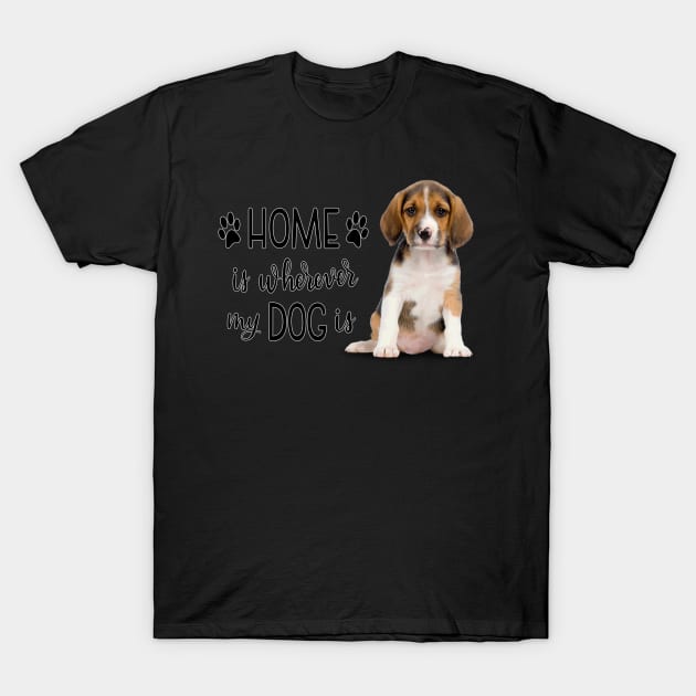 Home Is Whereever My Dog Is T-Shirt by gdimido